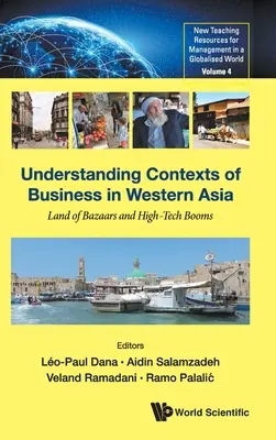 Comprendre les contextes d'affaires en Asie occidentale : Le pays des bazars et de l'essor de la haute technologie - Understanding Contexts of Business in Western Asia: Land of Bazaars and High-Tech Booms