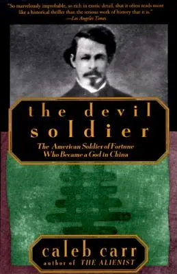 Le soldat du diable : Le soldat de fortune américain qui devint un dieu en Chine - The Devil Soldier: The American Soldier of Fortune Who Became a God in China