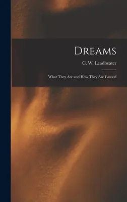 Les rêves : Ce qu'ils sont et comment ils sont causés (Leadbeater C. W. (Charles Webster)) - Dreams: What They Are and How They Are Caused (Leadbeater C. W. (Charles Webster))