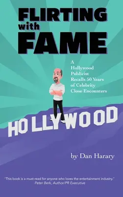 Flirter avec la célébrité (hardback) : Un publicitaire hollywoodien se souvient de 50 ans de rencontres rapprochées avec des célébrités - Flirting with Fame (hardback): A Hollywood Publicist Recalls 50 Years of Celebrity Close Encounters
