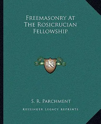 La franc-maçonnerie à la fraternité rosicrucienne - Freemasonry At The Rosicrucian Fellowship