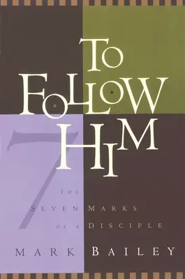 Le suivre : Les sept marques du disciple - To Follow Him: The Seven Marks of a Disciple