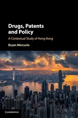 Médicaments, brevets et politique : Une étude contextuelle de Hong Kong - Drugs, Patents and Policy: A Contextual Study of Hong Kong