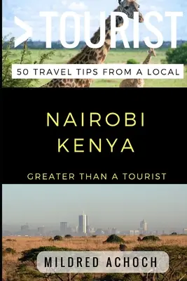 Plus qu'un touriste - Nairobi Kenya : 50 conseils de voyage d'un habitant - Greater Than a Tourist - Nairobi Kenya: 50 Travel Tips from a Local