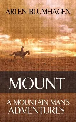 Le Mont : Les aventures d'un montagnard - Mount: A Mountain Man's Adventures