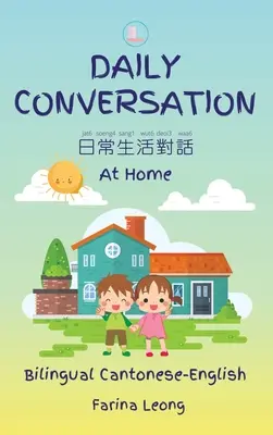 Conversation quotidienne à la maison (bilingue cantonais-anglais) - Daily Conversation At Home (Bilingual Cantonese-English)