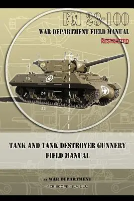 Manuel de tir pour chars et destructeurs de chars : FM 23-100 - Tank and Tank Destroyer Gunnery Field Manual: FM 23-100