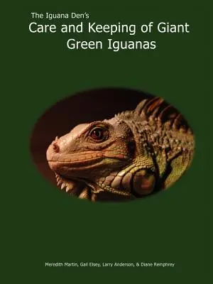 Les soins et l'entretien des iguanes verts géants dans le repaire des iguanes - The Iguana Den's Care and Keeping of Giant Green Iguanas