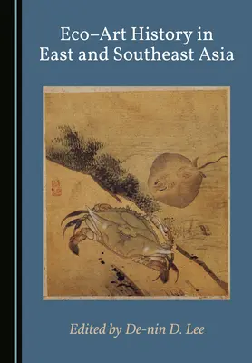 Eco histoire de l'art en Asie de l'Est et du Sud-Est ». - Eco Art History in East and Southeast Asia