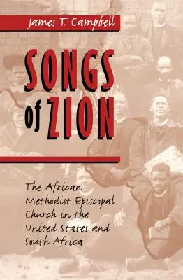 Chants de Sion : L'Église épiscopale méthodiste africaine aux États-Unis et en Afrique du Sud - Songs of Zion: The African Methodist Episcopal Church in the United States and South Africa