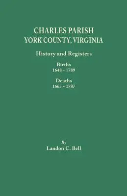 Paroisse de Charles, comté de York, Virginie. Histoire et registres : Naissances 1648-1789, Décès 1665-1787 - Charles Parish, York County, Virginia. History and Registers: Births 1648-1789, Deaths 1665-1787