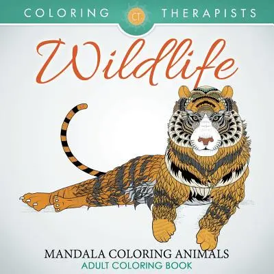 Faune et flore : Mandala de coloriage des animaux - Livre de coloriage pour adultes - Wildlife: Mandala Coloring Animals - Adult Coloring Book