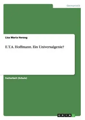 E.T.A. Hoffmann. Ein Universalgenie&nbsp;? - E.T.A. Hoffmann. Ein Universalgenie?