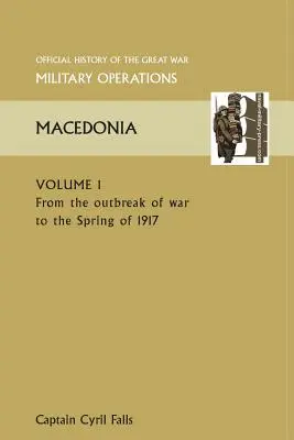 Macédoine Tome I. de l'éclatement de la guerre au printemps 1917. Histoire officielle de la Grande Guerre Autres théâtres - Macedonia Vol I. from the Outbreak of War to the Spring of 1917. Official History of the Great War Other Theatres