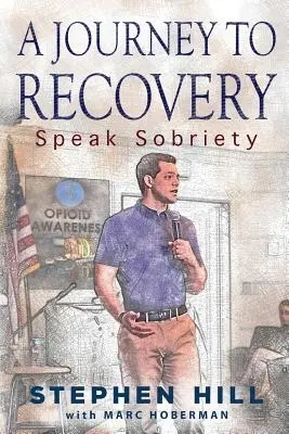 Un voyage vers le rétablissement : Parler de sobriété - A Journey to Recovery: Speak Sobriety