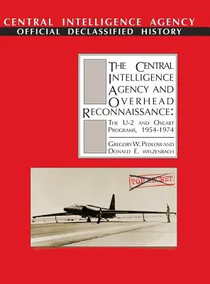 La Central Intelligence Agency et la reconnaissance aérienne : Les programmes U-2 et OXCART, 1954-1974 - The Central Intelligence Agency and Overhead Reconnaissance: The U-2 and OXCART Programs, 1954-1974