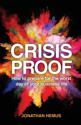 Crisis Proof : Comment se préparer au pire jour de votre vie professionnelle - Crisis Proof: How to Prepare for the Worst Day of Your Business Life