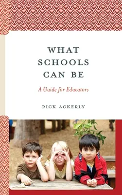Ce que les écoles peuvent être : un guide pour les éducateurs - What Schools Can Be: A Guide for Educators