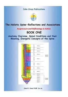 La colonne vertébrale holistique - Associations et réflexions : Acupression et réflexologie en action - The Holistic Spine - Associations and Reflections: Acupressure and Reflexology in Action