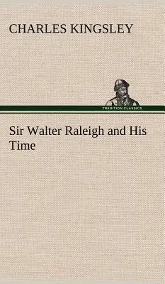 Sir Walter Raleigh et son époque - Sir Walter Raleigh and His Time