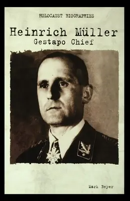 Heinrich Muller : Chef de la Gestapo - Heinrich Muller: Gestapo Chief
