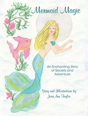 La magie des sirènes : une histoire enchanteresse de secrets et d'aventures - Mermaid Magic: An Enchanting Story of Secrets and Adventure