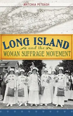 Long Island et le mouvement pour le suffrage féminin - Long Island and the Woman Suffrage Movement