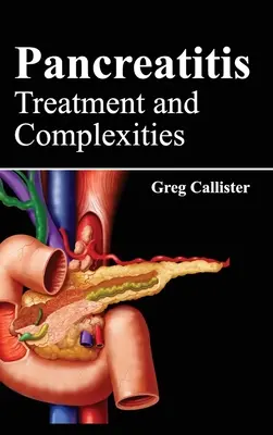 Pancréatite : Traitement et complexité - Pancreatitis: Treatment and Complexities