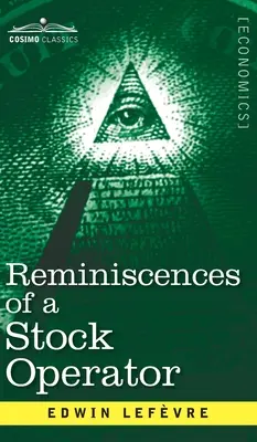 Réminiscences d'un opérateur boursier : L'histoire de Jesse Livermore, l'investisseur légendaire de Wall Street - Reminiscences of a Stock Operator: The Story of Jesse Livermore, Wall Street's Legendary Investor