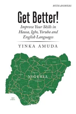 Améliorez vos compétences en haoussa, en anglais et en français : Améliorez vos compétences en haoussa, igbo, yoruba et anglais - Get Better!: Improve Your Skills in Hausa, Igbo, Yoruba and English Languages