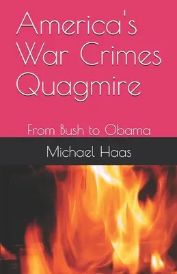 Le bourbier américain des crimes de guerre : De Bush à Obama - America's War Crimes Quagmire: From Bush to Obama