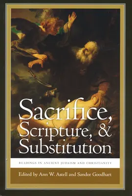 Sacrifice, Écriture et Substitution : Lectures dans le judaïsme et le christianisme anciens - Sacrifice, Scripture, & Substitution: Readings in Ancient Judaism and Christianity