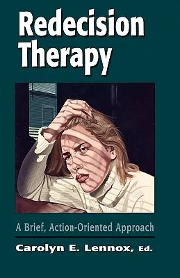 La thérapie de la redécision : Une approche brève et orientée vers l'action - Redecision Therapy: A Brief, Action-Oriented Approach