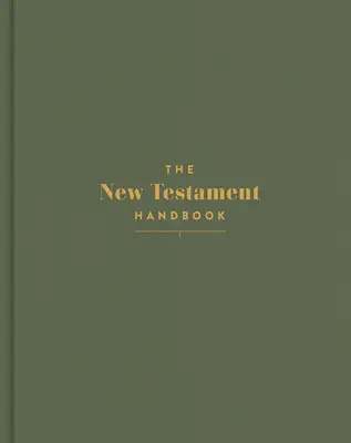 Manuel du Nouveau Testament, couverture en toile de sauge : Guide visuel du Nouveau Testament - The New Testament Handbook, Sage Cloth Over Board: A Visual Guide Through the New Testament