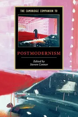 The Cambridge Companion to Postmodernism (en anglais) - The Cambridge Companion to Postmodernism