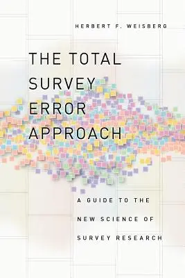 L'approche de l'erreur totale de l'enquête : Un guide pour la nouvelle science de la recherche par sondage - The Total Survey Error Approach: A Guide to the New Science of Survey Research