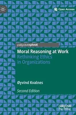 Le raisonnement moral au travail : Repenser l'éthique dans les organisations - Moral Reasoning at Work: Rethinking Ethics in Organizations