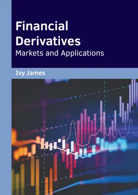 Dérivés financiers : Marchés et applications - Financial Derivatives: Markets and Applications