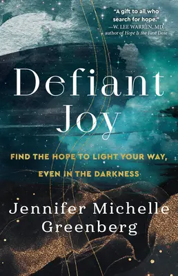 La joie défiante : Trouver l'espoir pour éclairer votre chemin, même dans l'obscurité - Defiant Joy: Find the Hope to Light Your Way, Even in the Darkness