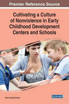 Cultiver une culture de la non-violence dans les centres de développement de la petite enfance et les écoles - Cultivating a Culture of Nonviolence in Early Childhood Development Centers and Schools