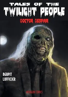 Contes du peuple du crépuscule : Docteur Despair - Tales of the Twilight People: Doctor Despair