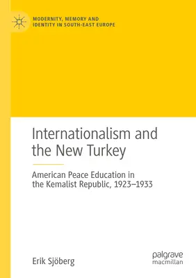 Internationalisme et nouvelle Turquie : L'éducation à la paix américaine dans la République kémaliste, 1923-1933 - Internationalism and the New Turkey: American Peace Education in the Kemalist Republic, 1923-1933