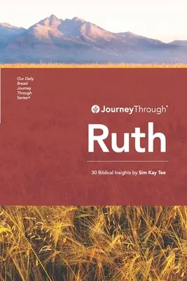 Voyage à travers Ruth : 30 idées bibliques par Sim Kay Tee - Journey Through Ruth: 30 Biblical Insights By Sim Kay Tee