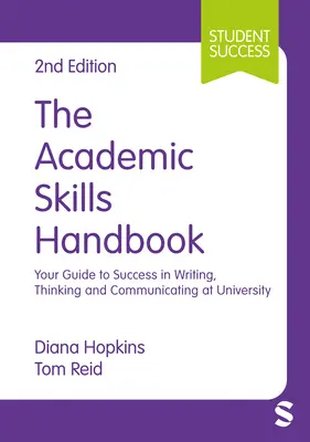 Le manuel des compétences académiques : Votre guide pour réussir à écrire, penser et communiquer à l'université - The Academic Skills Handbook: Your Guide to Success in Writing, Thinking and Communicating at University