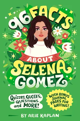 96 faits sur Selena Gomez : Quiz, citations, questions et plus encore ! Avec des pages de journal en prime pour écrire ! - 96 Facts about Selena Gomez: Quizzes, Quotes, Questions, and More! with Bonus Journal Pages for Writing!