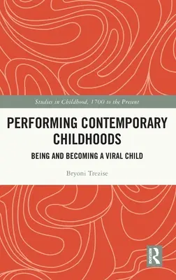 Performing Contemporary Childhoods : Être et devenir un enfant viral - Performing Contemporary Childhoods: Being and Becoming a Viral Child