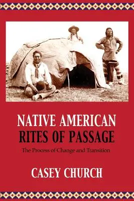 Rites de passage amérindiens : Le processus de changement et de transition - Native American Rites of Passage: The Process of Change and Transition