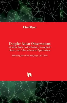 Observations du radar Doppler : Radar météorologique, profileur de vent, radar ionosphérique et autres applications avancées - Doppler Radar Observations: Weather Radar, Wind Profiler, Ionospheric Radar, and Other Advanced Applications