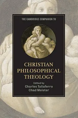 Le Cambridge Companion de la théologie philosophique chrétienne - The Cambridge Companion to Christian Philosophical Theology