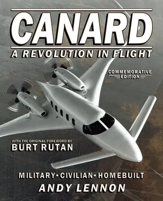 CANARD - UNE RÉVOLUTION DANS LE VOL - Édition commémorative : Militaire, civil, construction à domicile - CANARD--A REVOLUTION IN FLIGHT--Commemorative Edition: Military, Civilian, Homebuilt